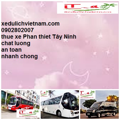 Thue Xe Phan Thiet Di Tay Ninh