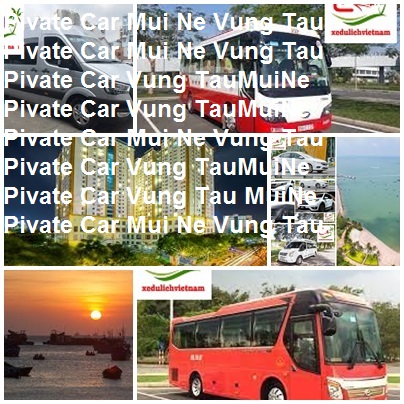 Private Car Mui Ne Vung Tau