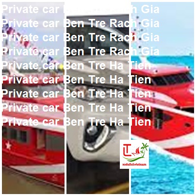 Private Car Ben Tre Rach Gia