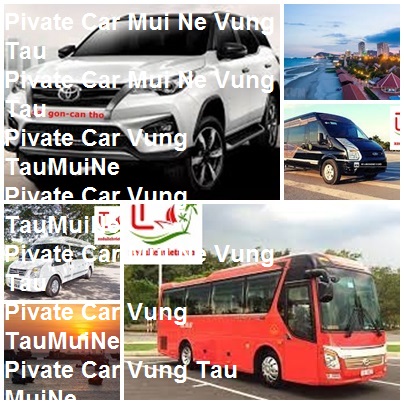Private Car Mui Ne Vung Tau