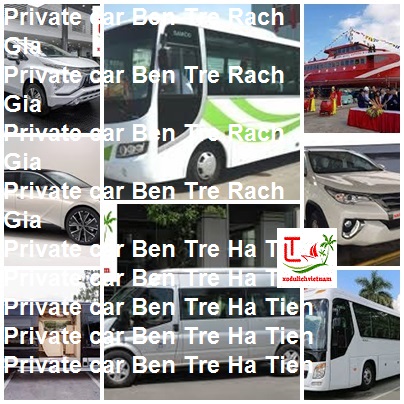 Private Car Ben Tre Rach Gia