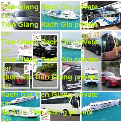 Tien Giang Rach Gia Private Car