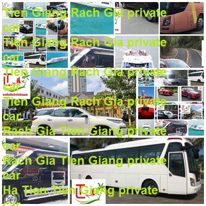 Tien Giang Rach Gia Private Car