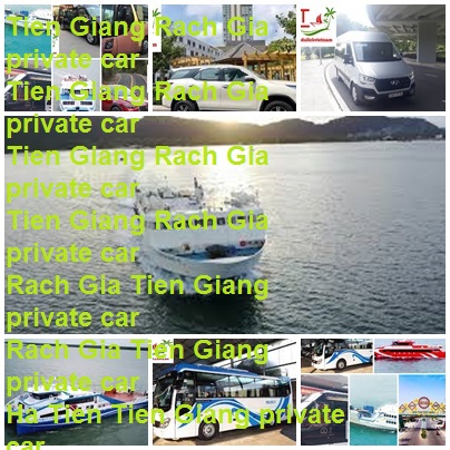 Tien Giang Rach Gia Private Car