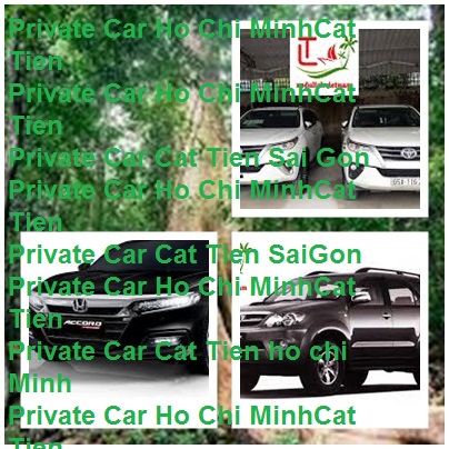 Private Car Ho Chi Minh Cat Tien