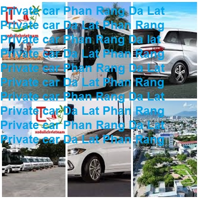Private Car Da Lat Phan Rang