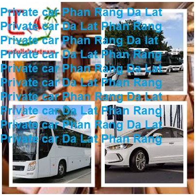Private Car Da Lat Phan Rang