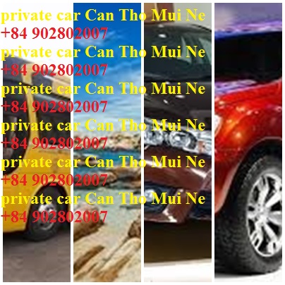 private car Can Tho Mui Ne