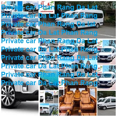 Private Car Da Lat Phan Rang