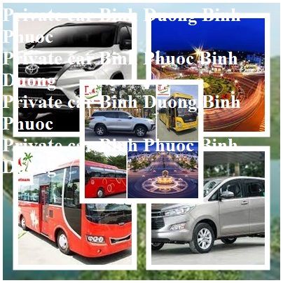 Private Car Binh Duong Binh Phuoc