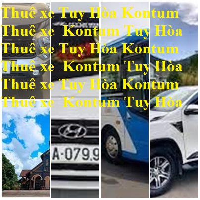 Thue Xe Tuy Hoa Kontum