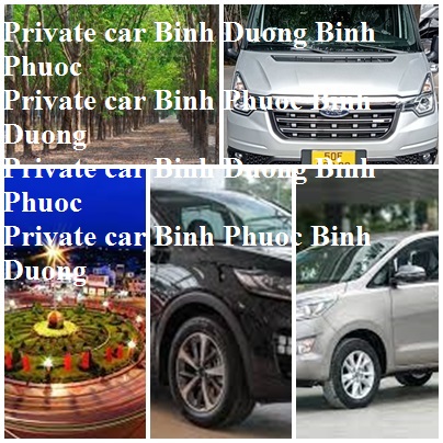 Private Car Binh Duong Binh Phuoc