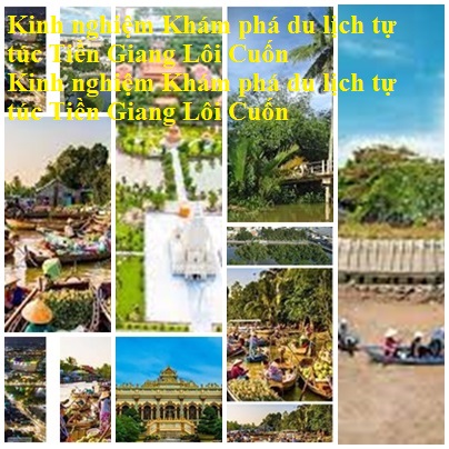 Kinh Nghiem Du Lich Tien giang
