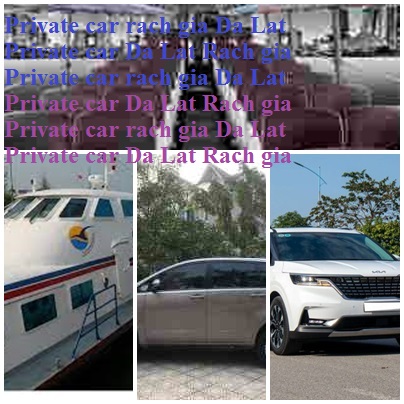 Private Car Rach Gia Da Lat