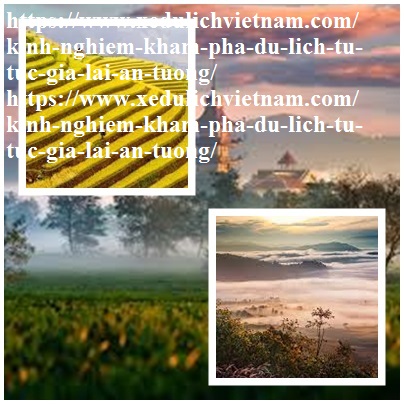 Kinh Nghiem Du Lich Gia Lai