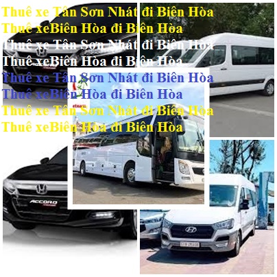 Thuê xe Bien Hoa Tân Sơn Nhất