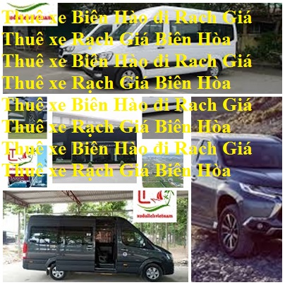 Thue xe Bien Hoa rach Gia 