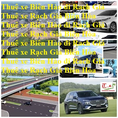 Thue xe Bien Hoa rach Gia 