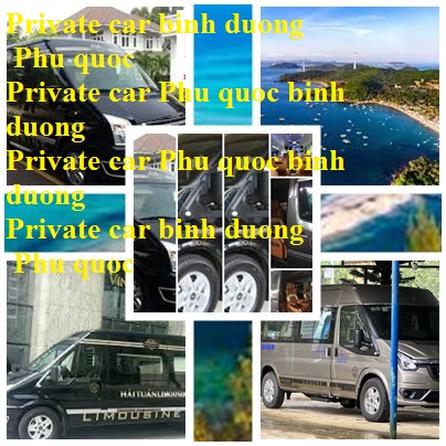 Private car Phu Quoc Binh Duong