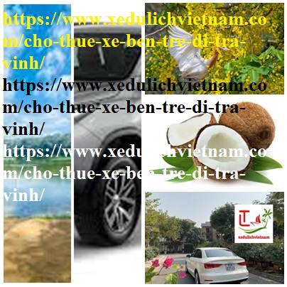 Thue xe Ben Tre Tra vinh