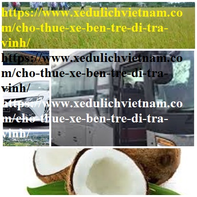 Thue xe Ben Tre Tra vinh