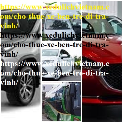 Thue xe Ben Tre Tra vinh