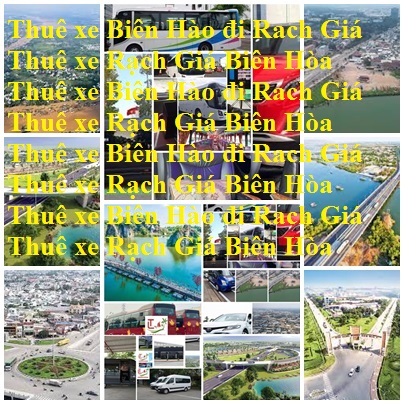 Thue xe Bien Hoa rach Gia