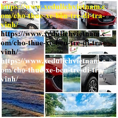 Thue xe Ben Tre Tra vinh