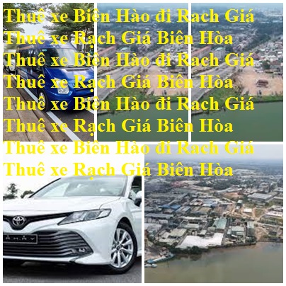 Thue xe Bien Hoa rach Gia 
