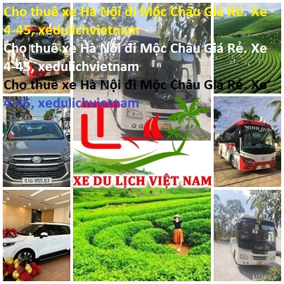 Cho Thuê Xe Hà Nội đi Mộc Châu Giá Rẻ. Xe 4 45, Xedulichvietnam