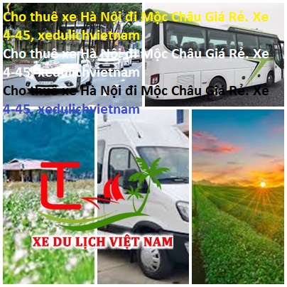 Cho Thuê Xe Hà Nội đi Mộc Châu Giá Rẻ. Xe 4 45, Xedulichvietnam