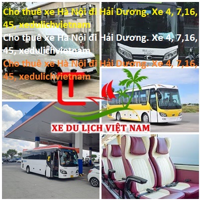 Cho Thuê Xe Hà Nội đi Hải Dương. Xe 4, 7,16, 45, Xedulichvietnam