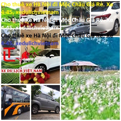 Cho Thuê Xe Hà Nội đi Mộc Châu Giá Rẻ. Xe 4 45, Xedulichvietnam