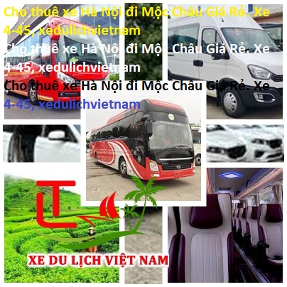 Cho Thuê Xe Hà Nội đi Mộc Châu Giá Rẻ. Xe 4 45, Xedulichvietnam
