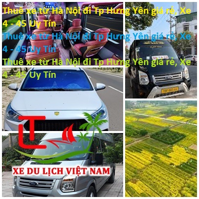 Thuê Xe Từ Hà Nội đi Tp Hưng Yên Giá Rẻ, Xe 4 45 Uy Tín