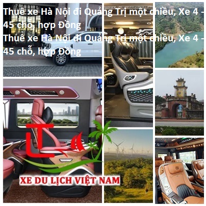 Thuê Xe Hà Nội đi Quảng Trị Một Chiều, Xe 4 45 Chỗ, Hợp Đồng