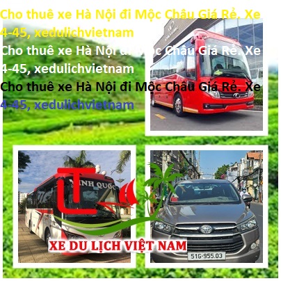 Cho Thuê Xe Hà Nội đi Mộc Châu Giá Rẻ. Xe 4 45, Xedulichvietnam