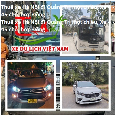 Thuê Xe Hà Nội đi Quảng Trị Một Chiều, Xe 4 45 Chỗ, Hợp Đồng